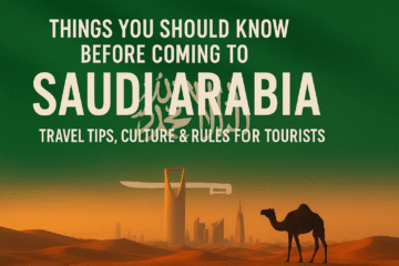 Things You Should Know Before Coming to Saudi Arabia